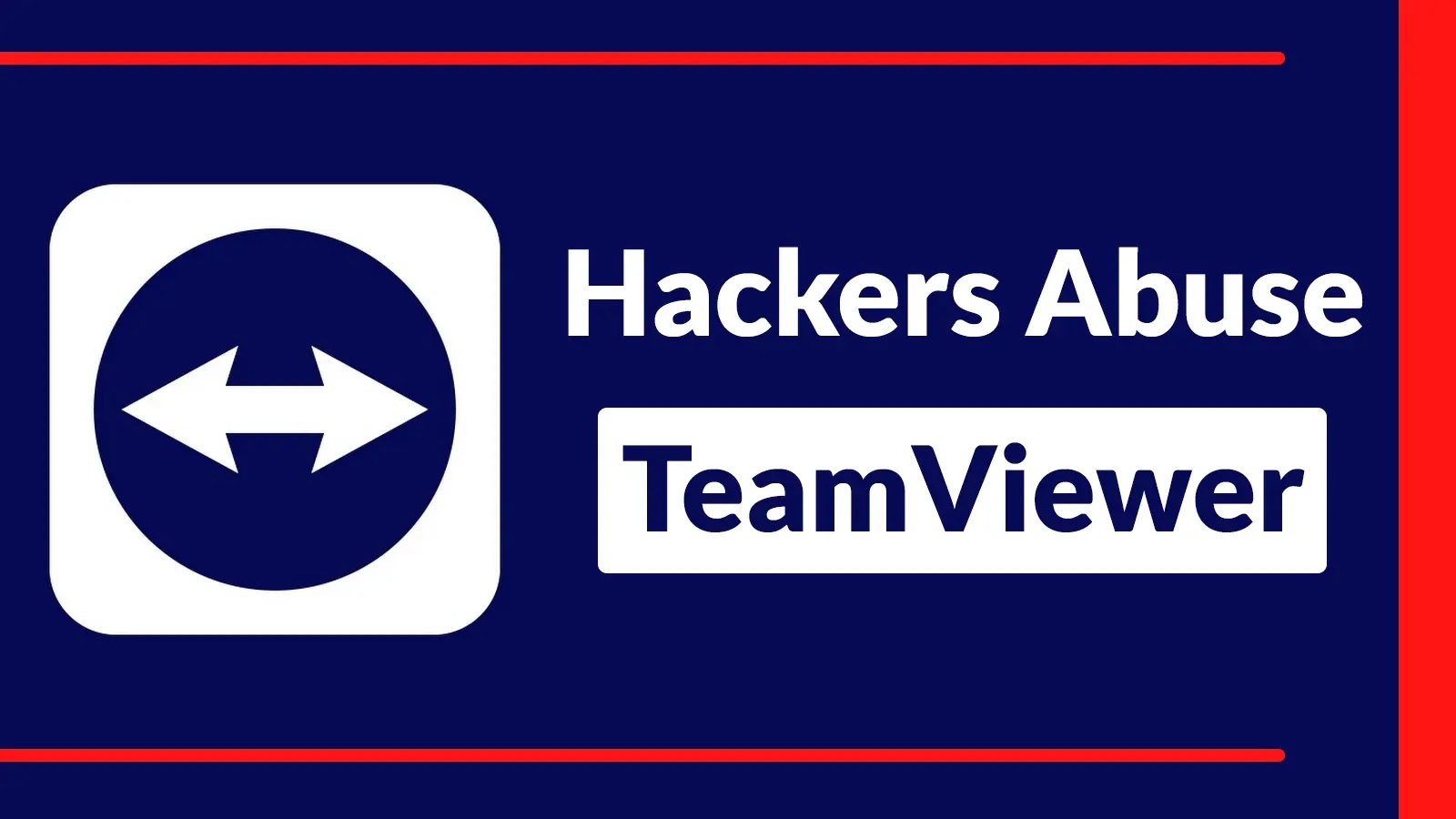 Hackers Abuse TeamViewer to Launch Ransomware Attacks