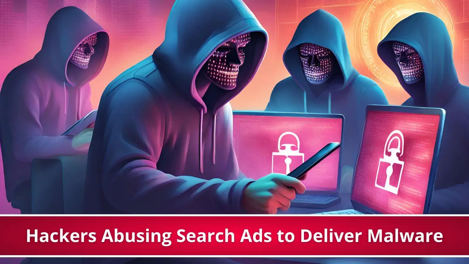 Hackers Abusing Search Engine Ads to Deliver DANABOT & DARKGATE Malwares