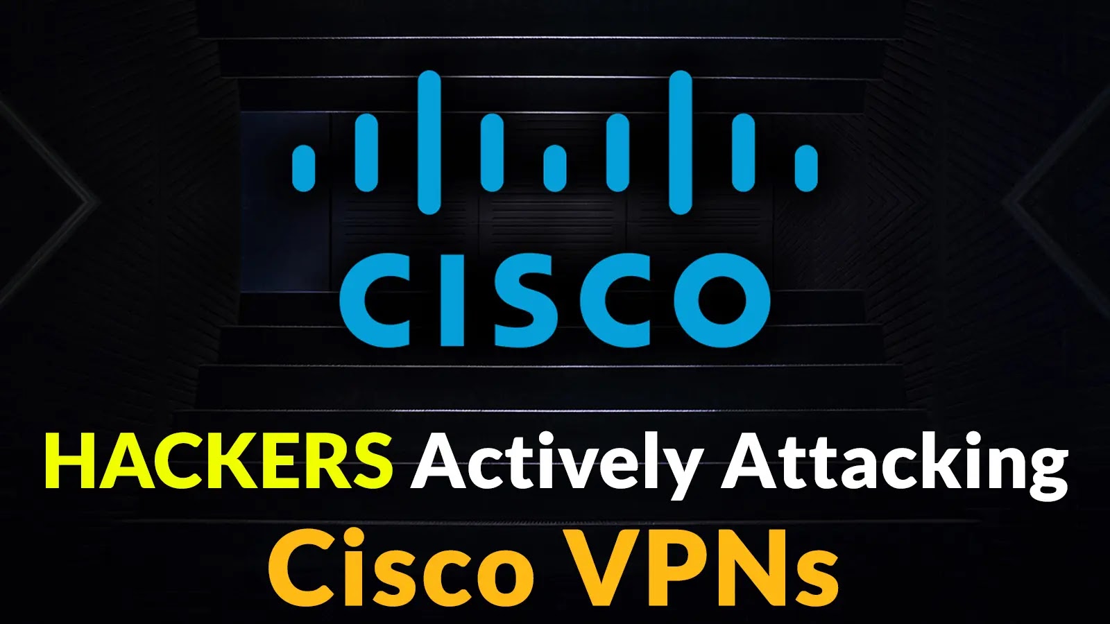 Hackers Launch Brute-Force Attack Cisco ASA SSL VPNs