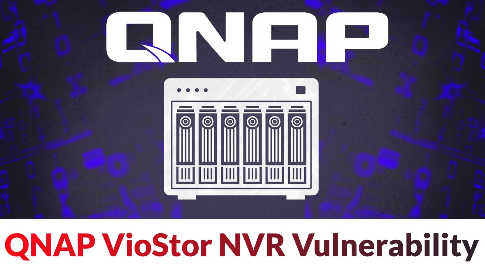 Hackers Actively Exploiting QNAP VioStor NVR Vulnerability to Deploy Mirai Malware