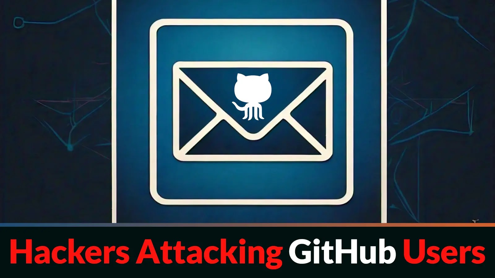 Hackers Attacking GitHub Users With a New Sophisticated Tool