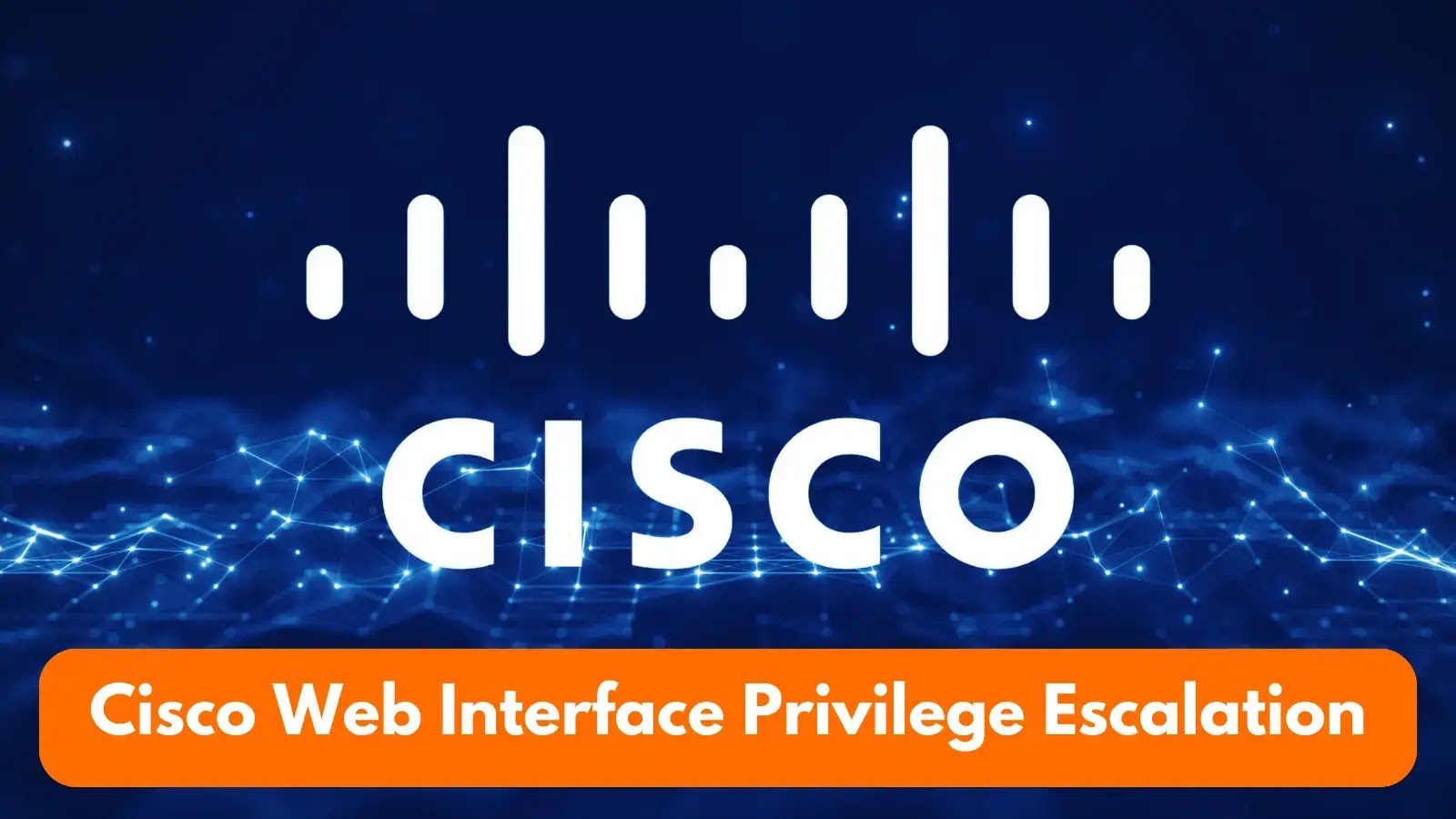 Cisco Web-Based Management Interface Vulnerability Allows Privilege Escalation