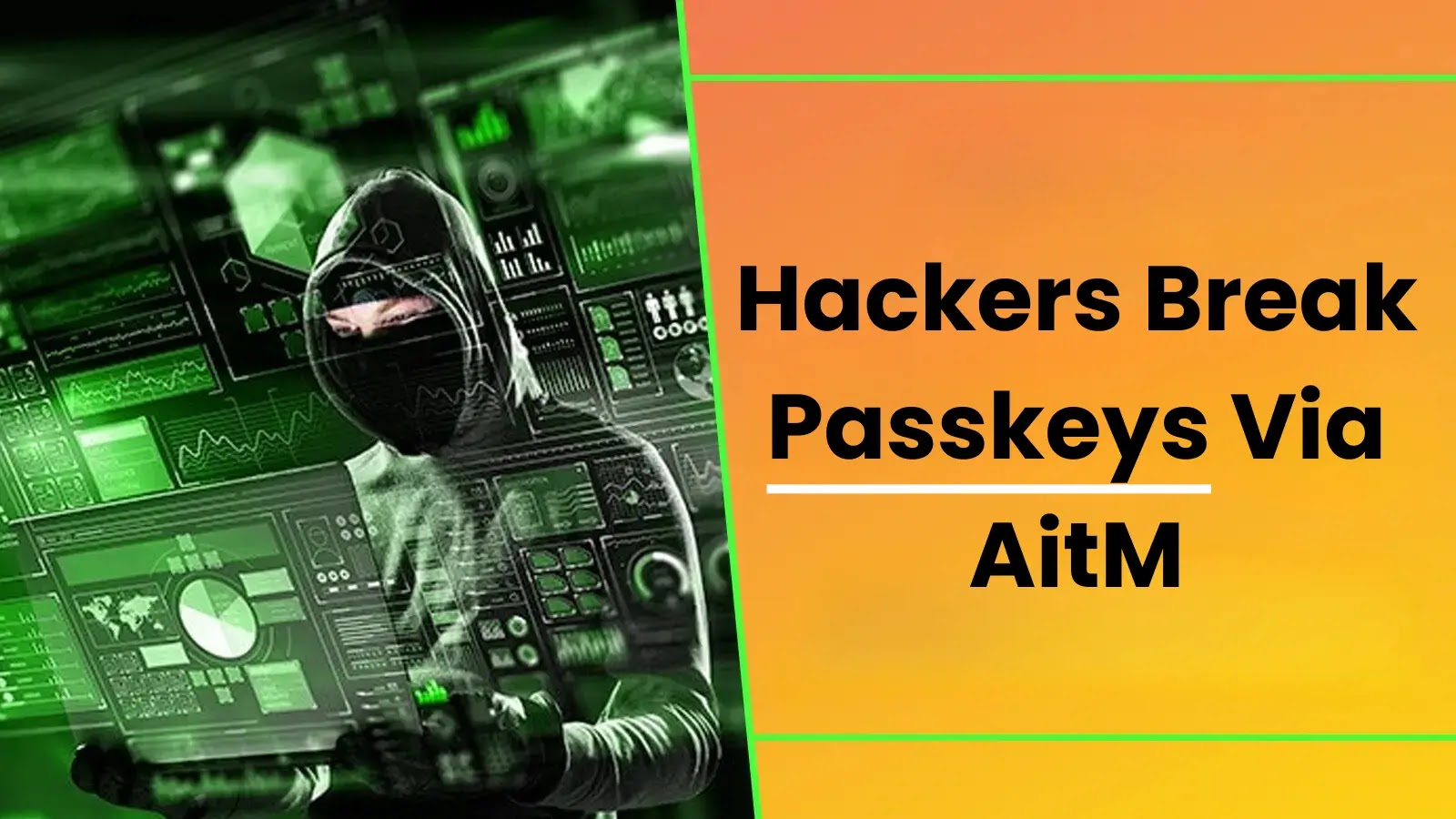 Hackers Breaking Passkeys Using AitM Phishing Attacks