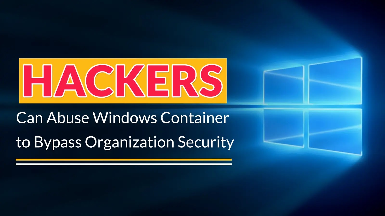 Hackers Abuse Windows Container Isolation Framework to Bypass Security Defences