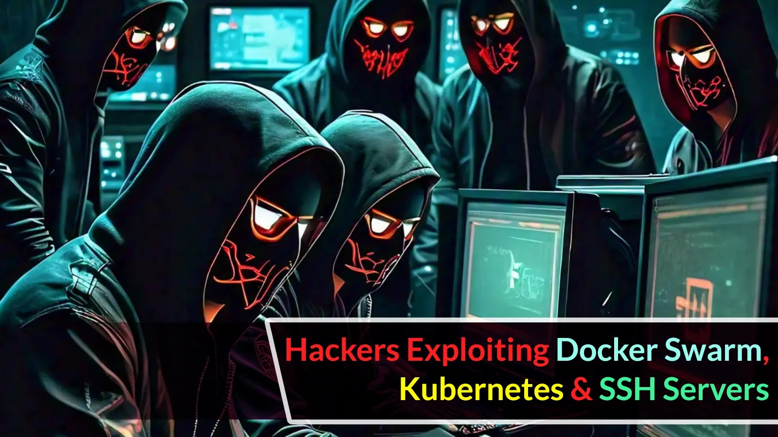 Hackers Exploiting Docker Swarm, Kubernetes & SSH Servers In Large Scale