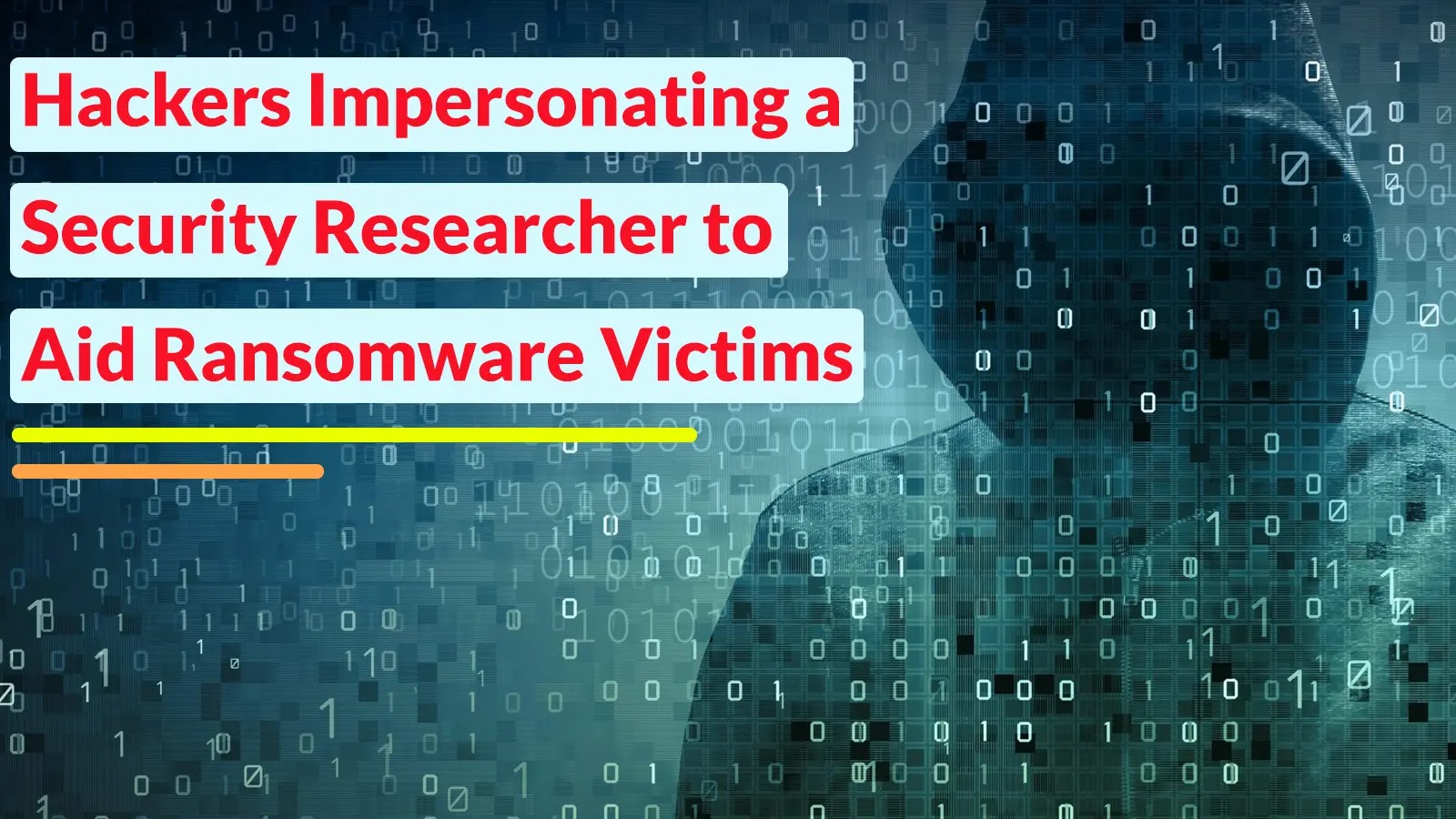 Hackers Impersonating as Security Researcher to Aid Ransomware Victims