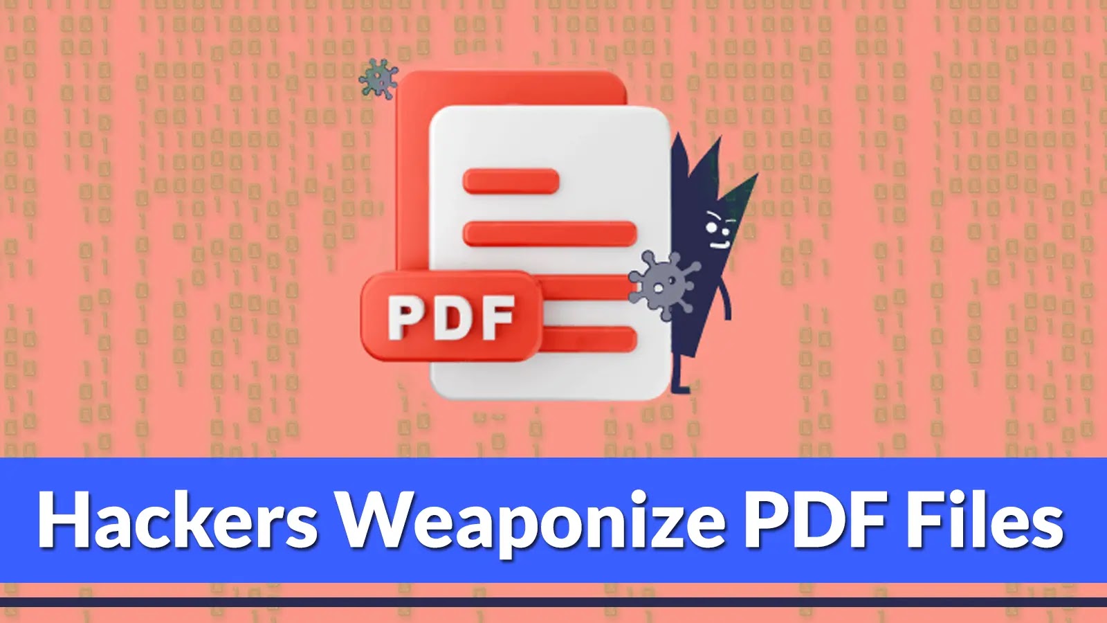 Hackers Weaponize PDF Files to Deliver Multiple Ransomware Variants