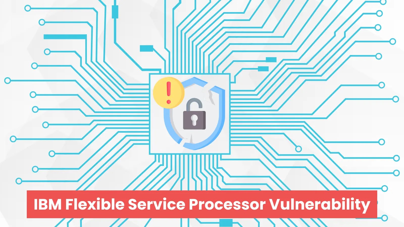 IBM Flexible Service Processor Vulnerability Lets Attackers Gain Service Privileges