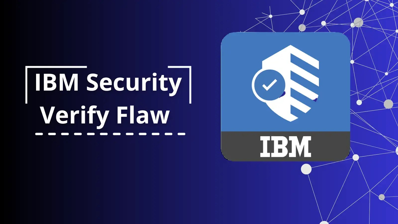 Vulnerability in IBM Security Verify Let Attacker Extract Sensitive Information