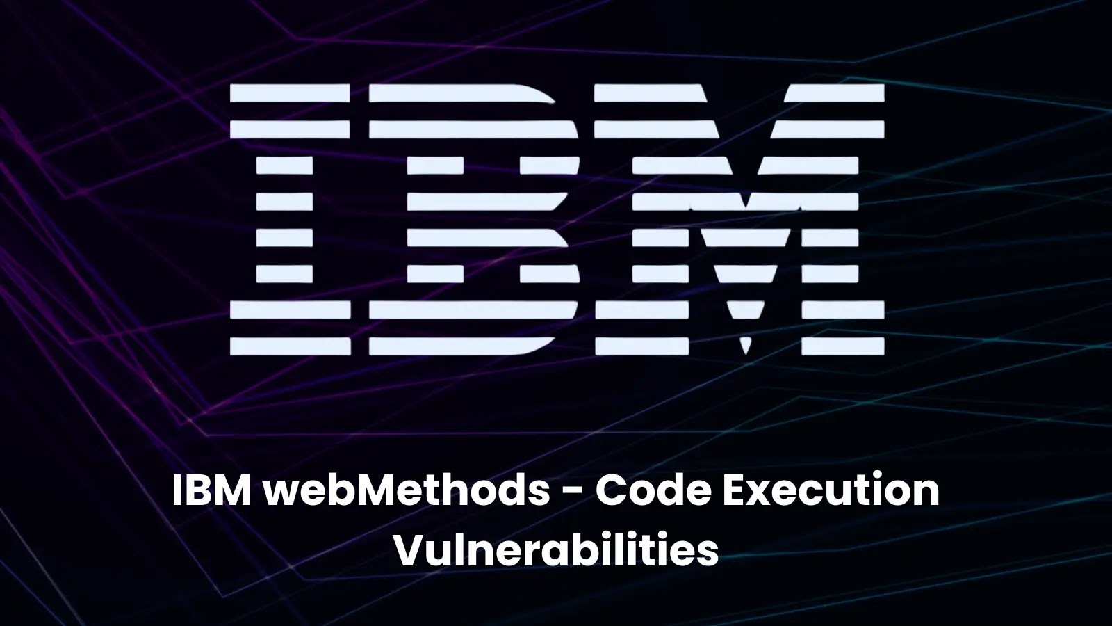 Critical IBM webMethods Vulnerabilites Let Attackers Execute Arbitrary Commands