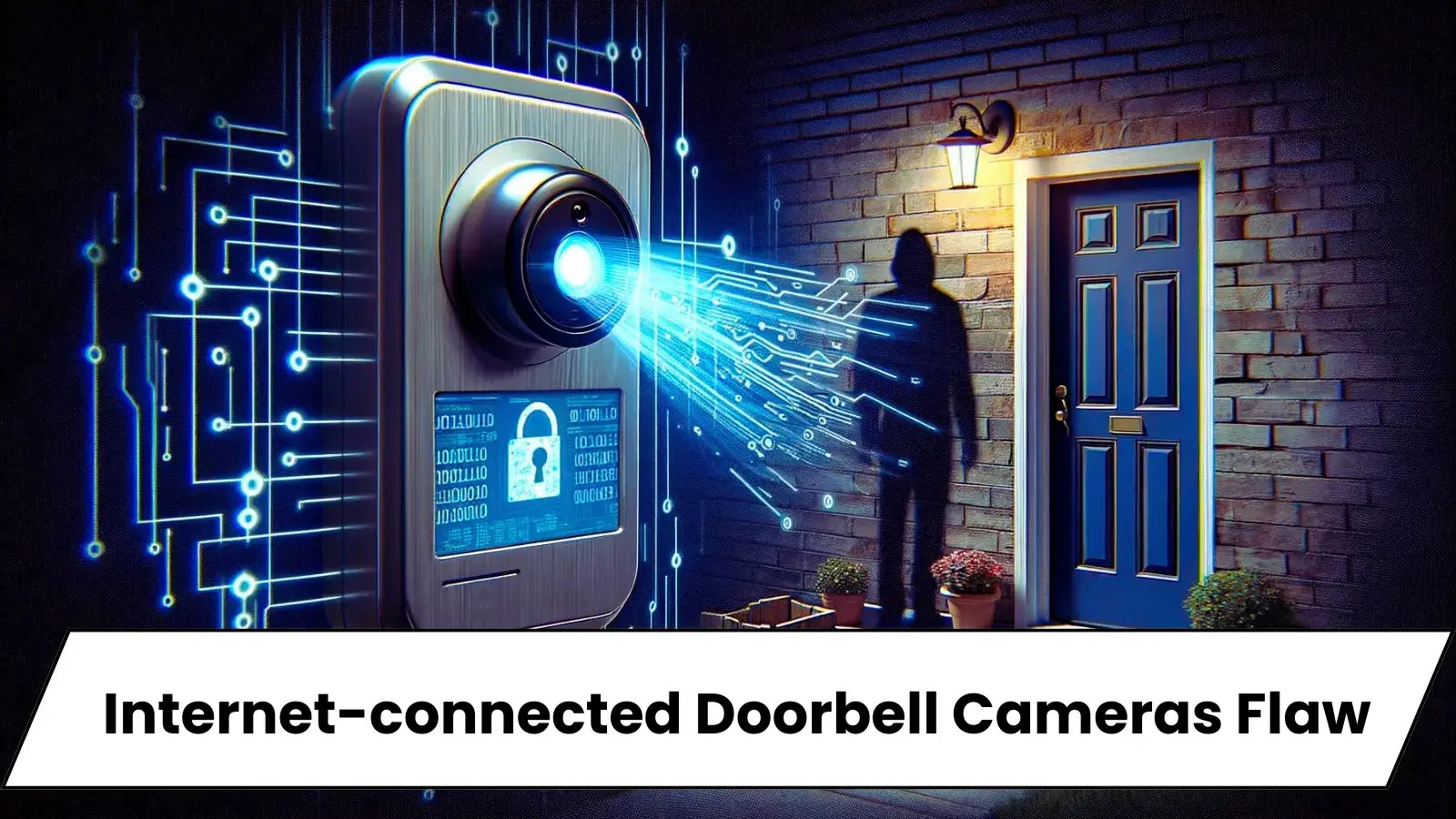 Internet-connected Doorbell Cameras Flaw Let Attackers Hijack Devices