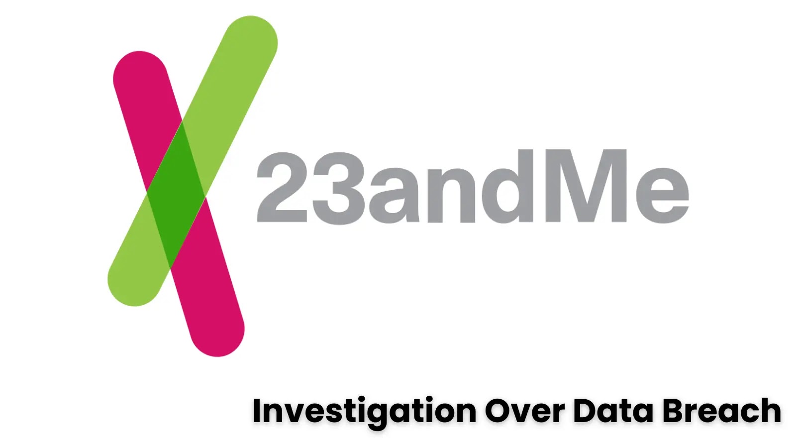 Canada & U.K. To Launch Investigation over 23andMe Hack