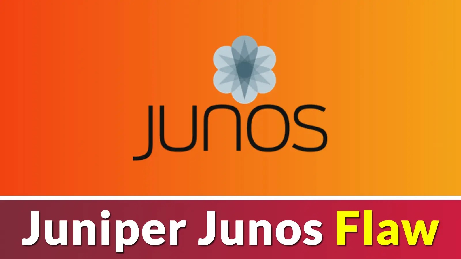 Juniper Junos Flaw Let Attackers Gain Full ‘Root’ Access