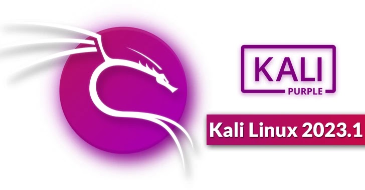 Kali Linux 2023.1 Released – New Kali Purple Added for Purple & Blue Teamers