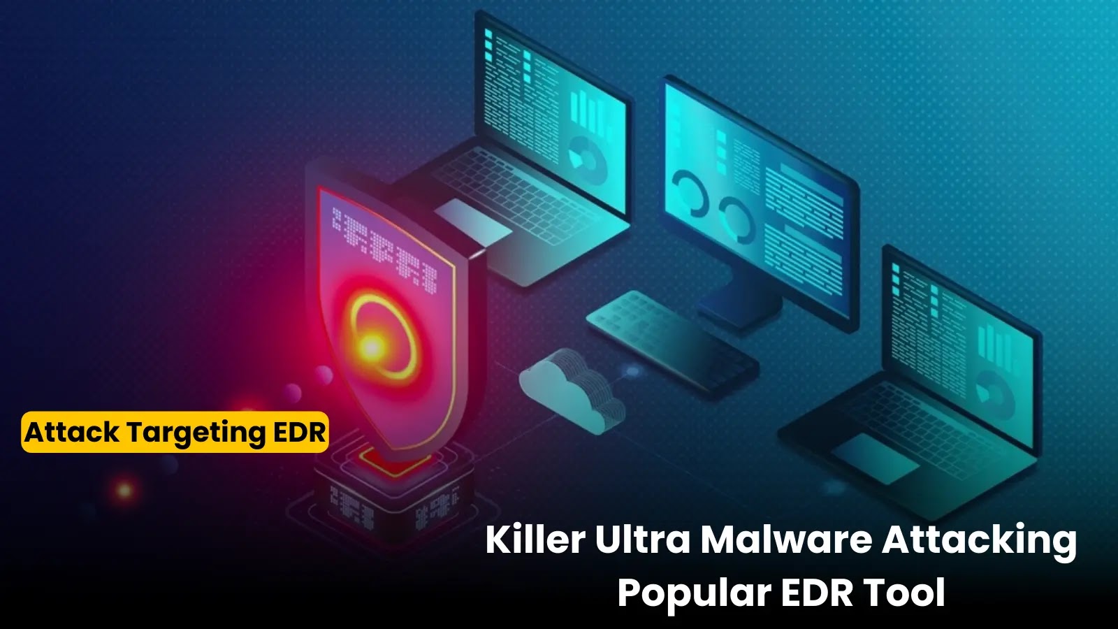 Killer Ultra Malware Attacking EDR Tools From Symantec, Microsoft, & SentinelOne