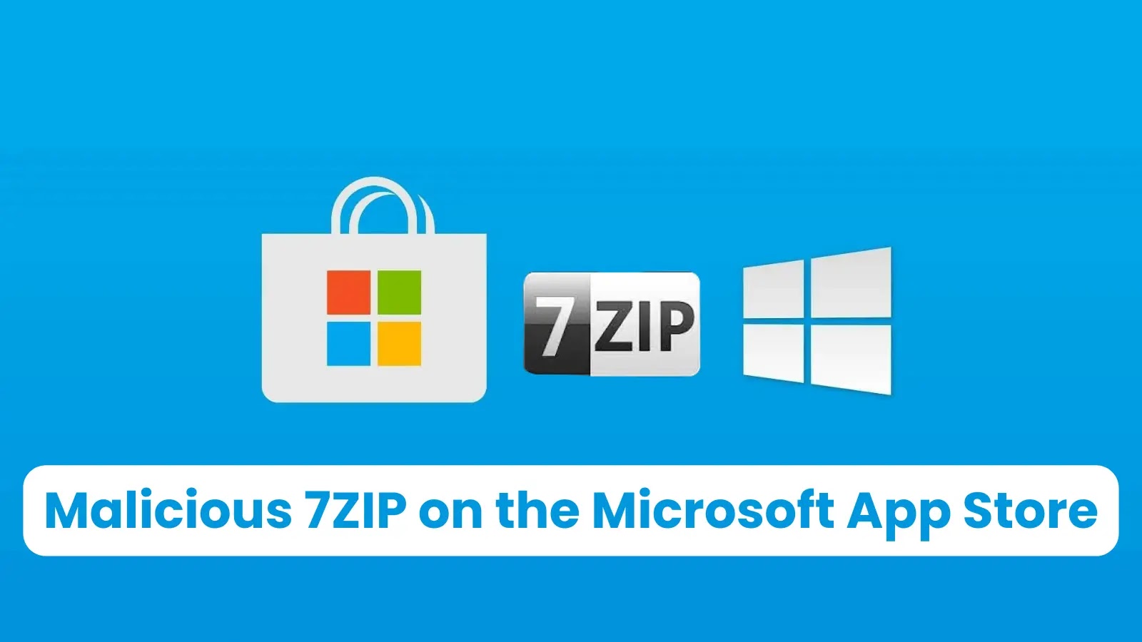 Beware of Malicious 7ZIP on the Microsoft App Store that Delivers Malware