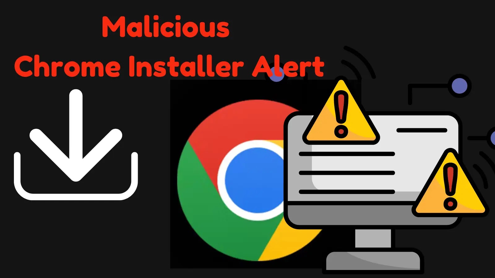 Beware Of Malicious Chrome Installer From Chinese Hackers