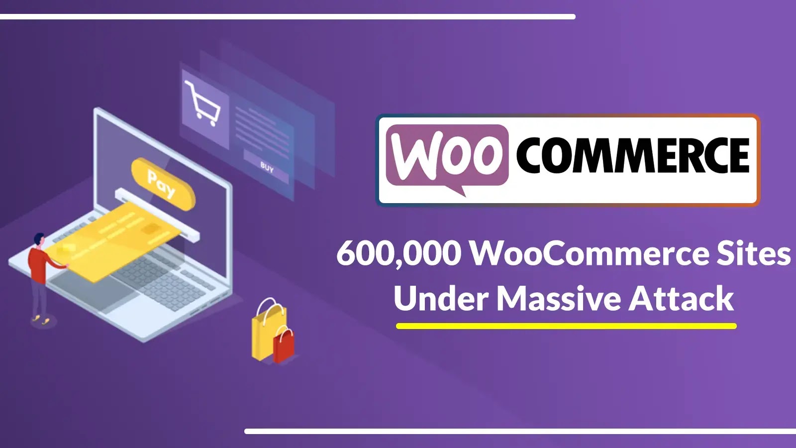 Massive Exploit Against WooCommerce Payments Underway Bug on 600,000 Websites