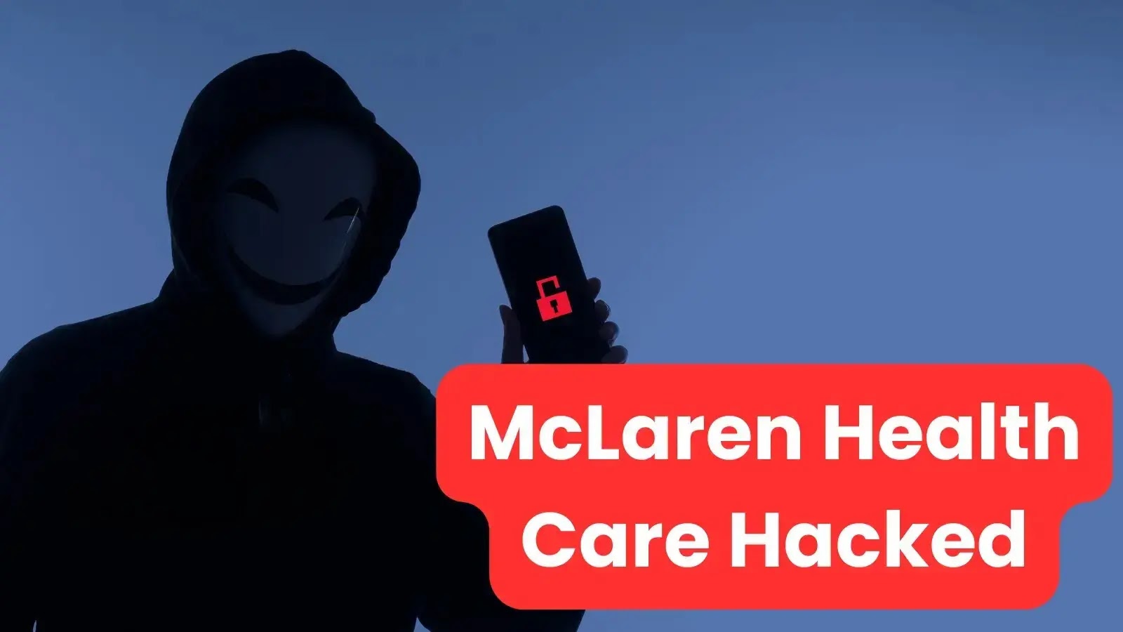 McLaren Health Care Hacked: Attackers Claim 6 TB of Patient Data Stolen