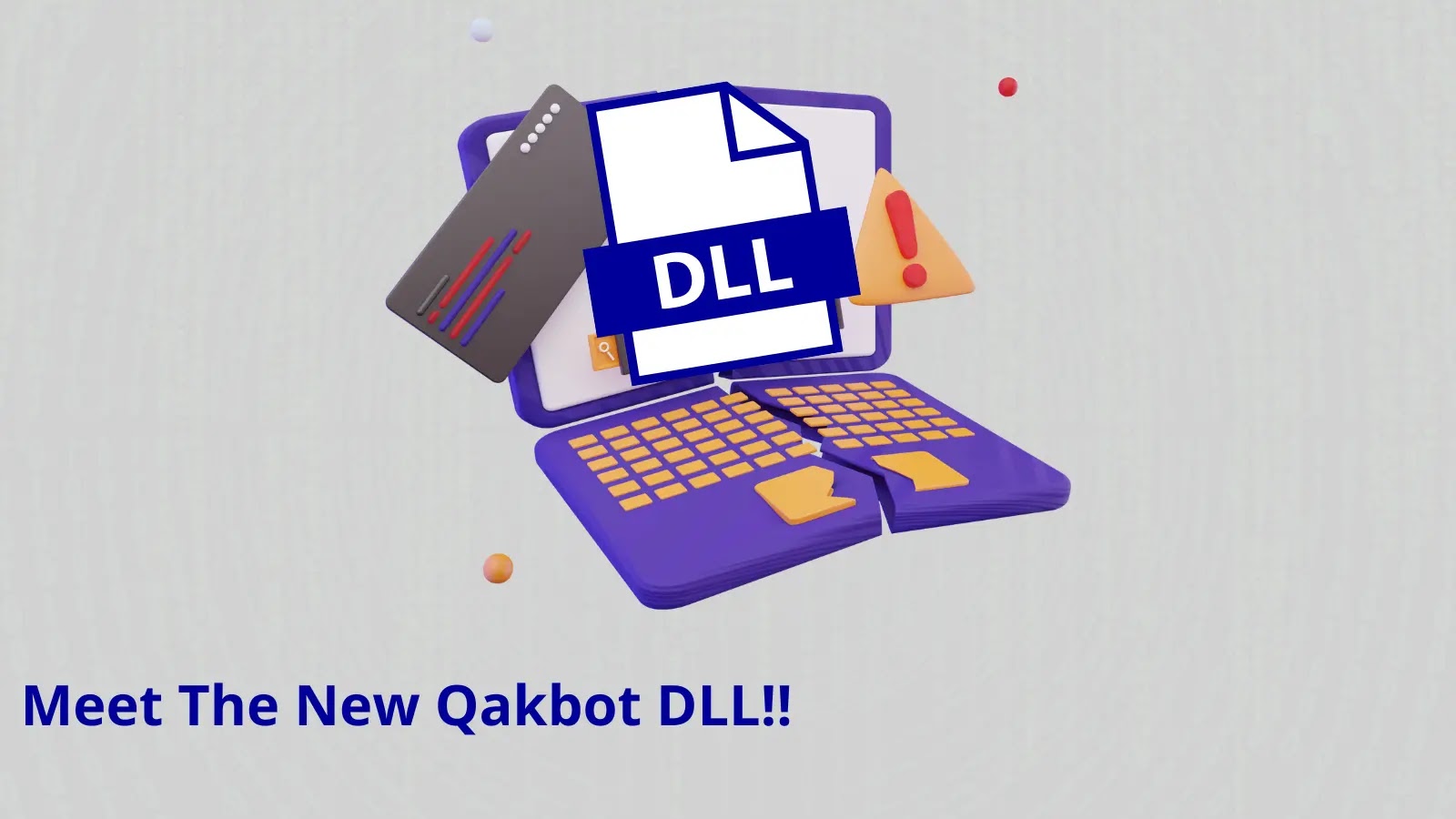 Meet The New Qakbot DLL That Abuses Windows Process For persistence