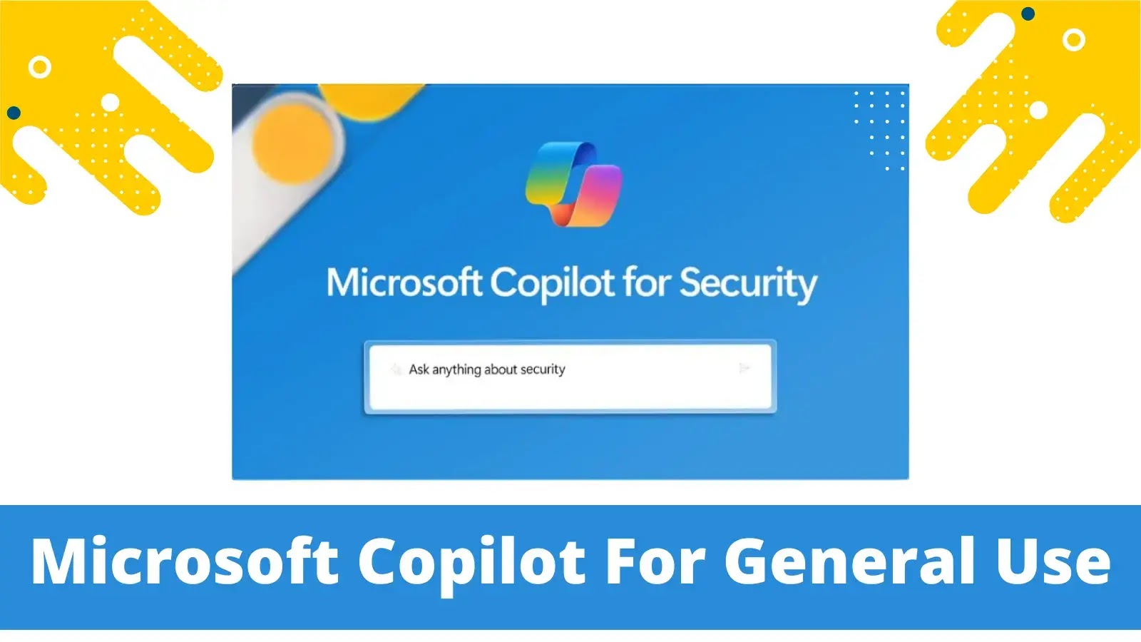 Microsoft Unveils Copilot First-ever AI Security Product for General Use