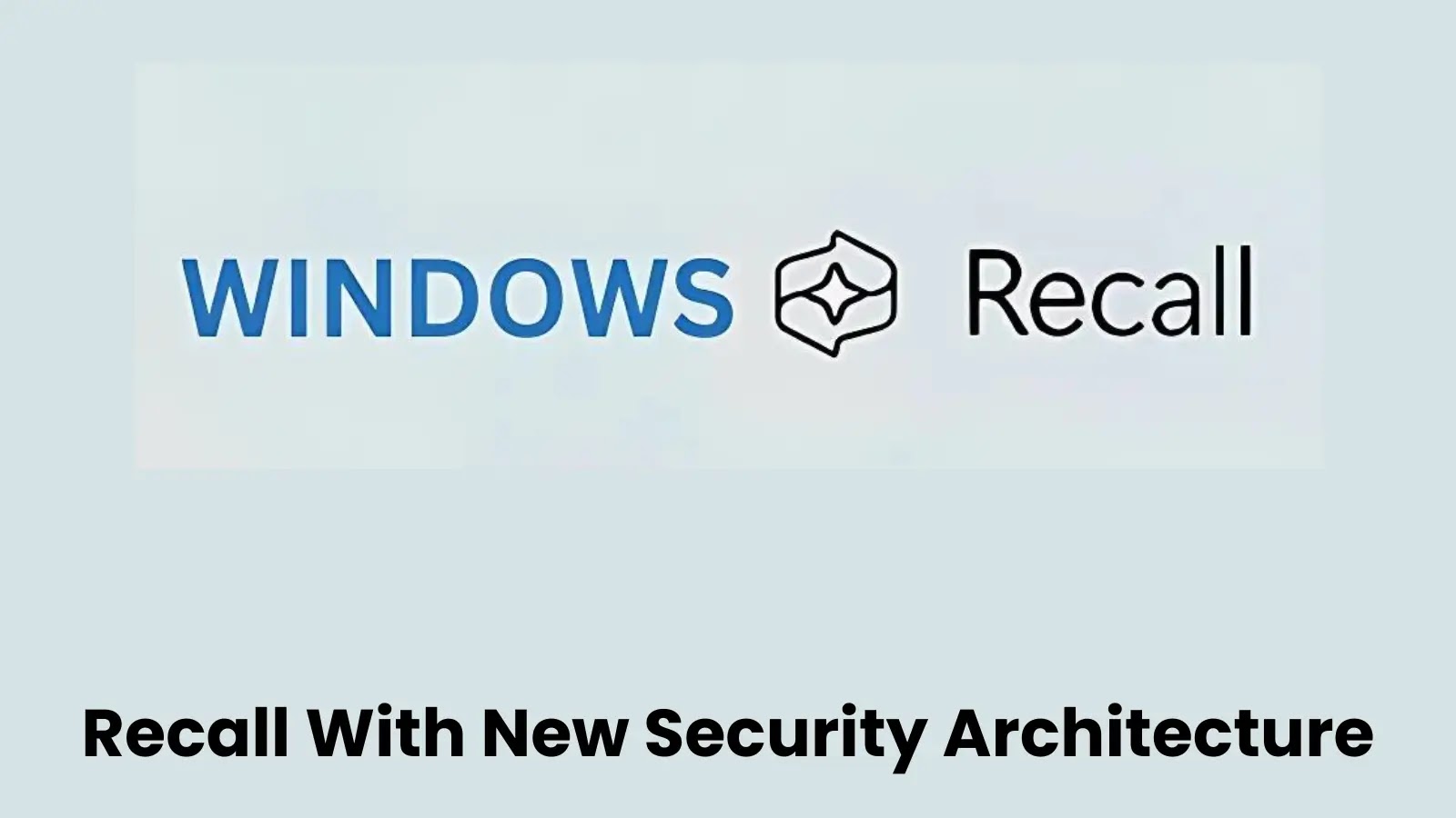 Microsoft Updates Recall Security Architecture Amid Controversy