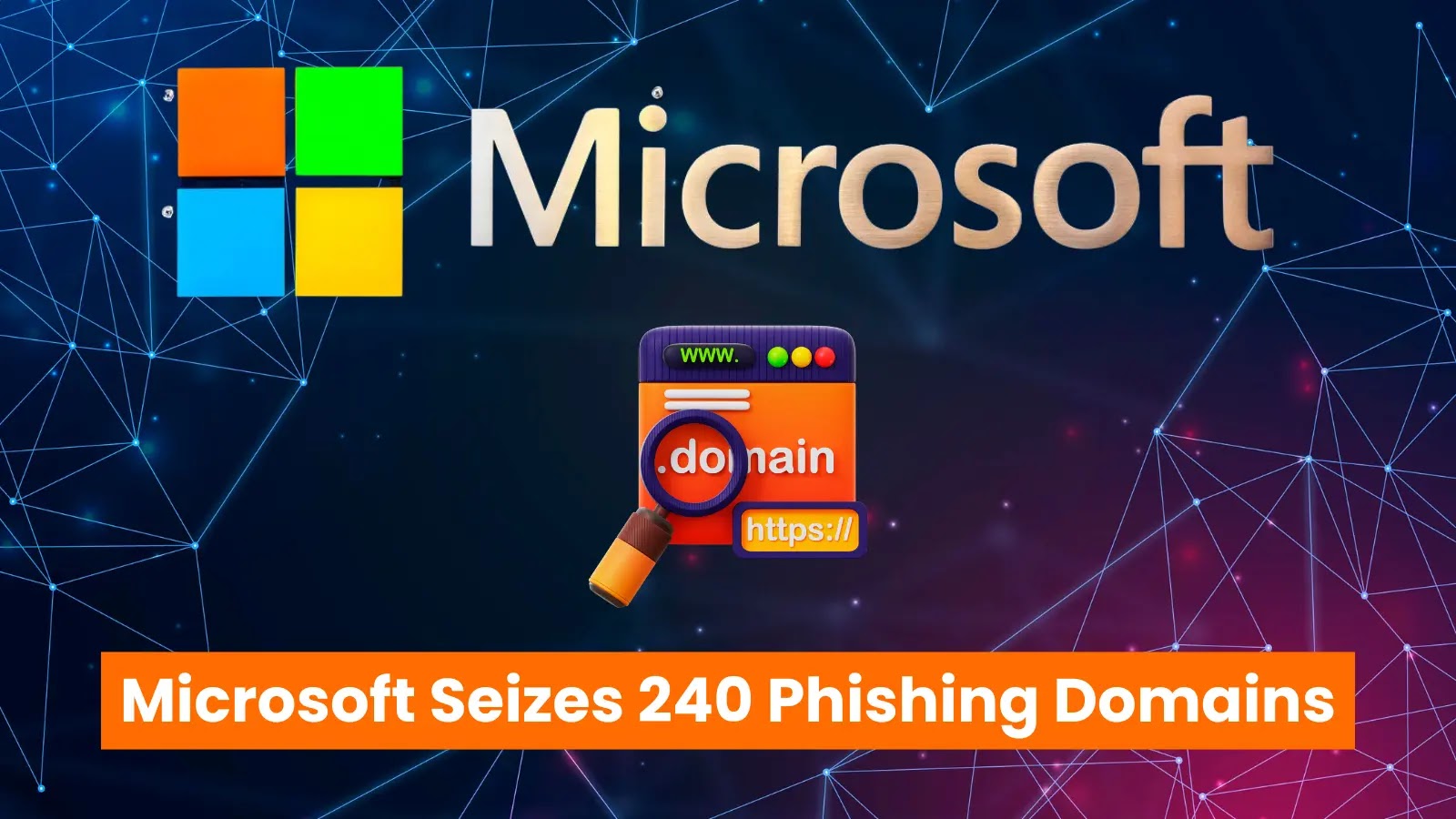 Microsoft Seizes 240 Domains Used By phishing-As-A-Service (PhaaS) Platform
