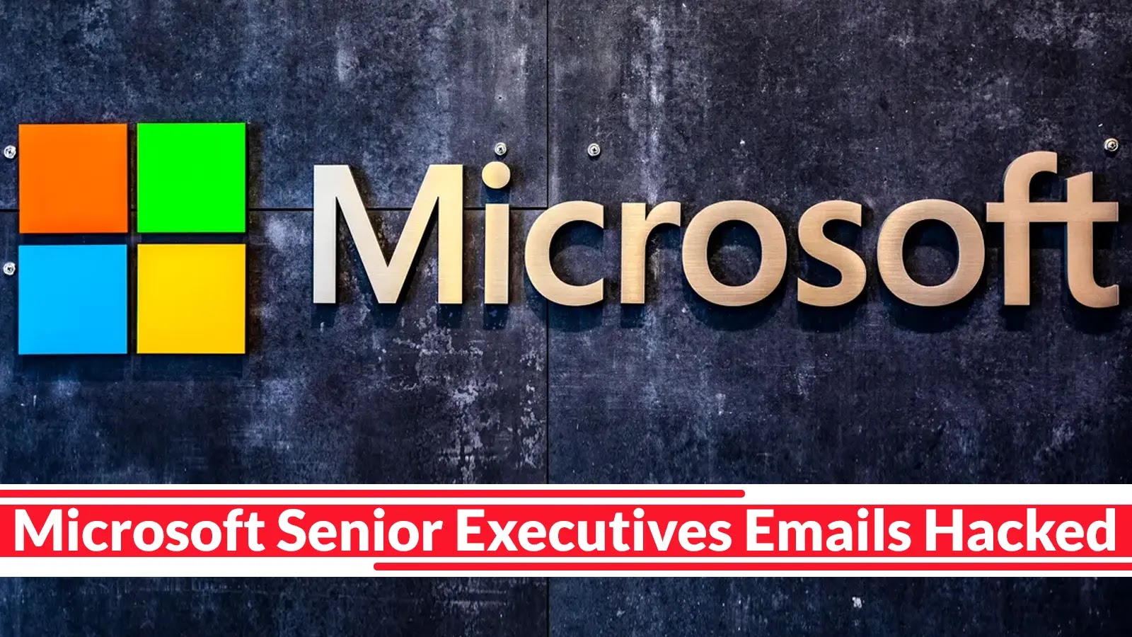 Microsoft Senior Executives Emails Hacked by Russian Hackers Group