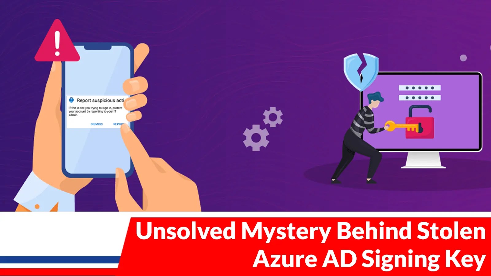 Microsoft Struggling to Find How Hackers Steal the Azure AD Signing Key