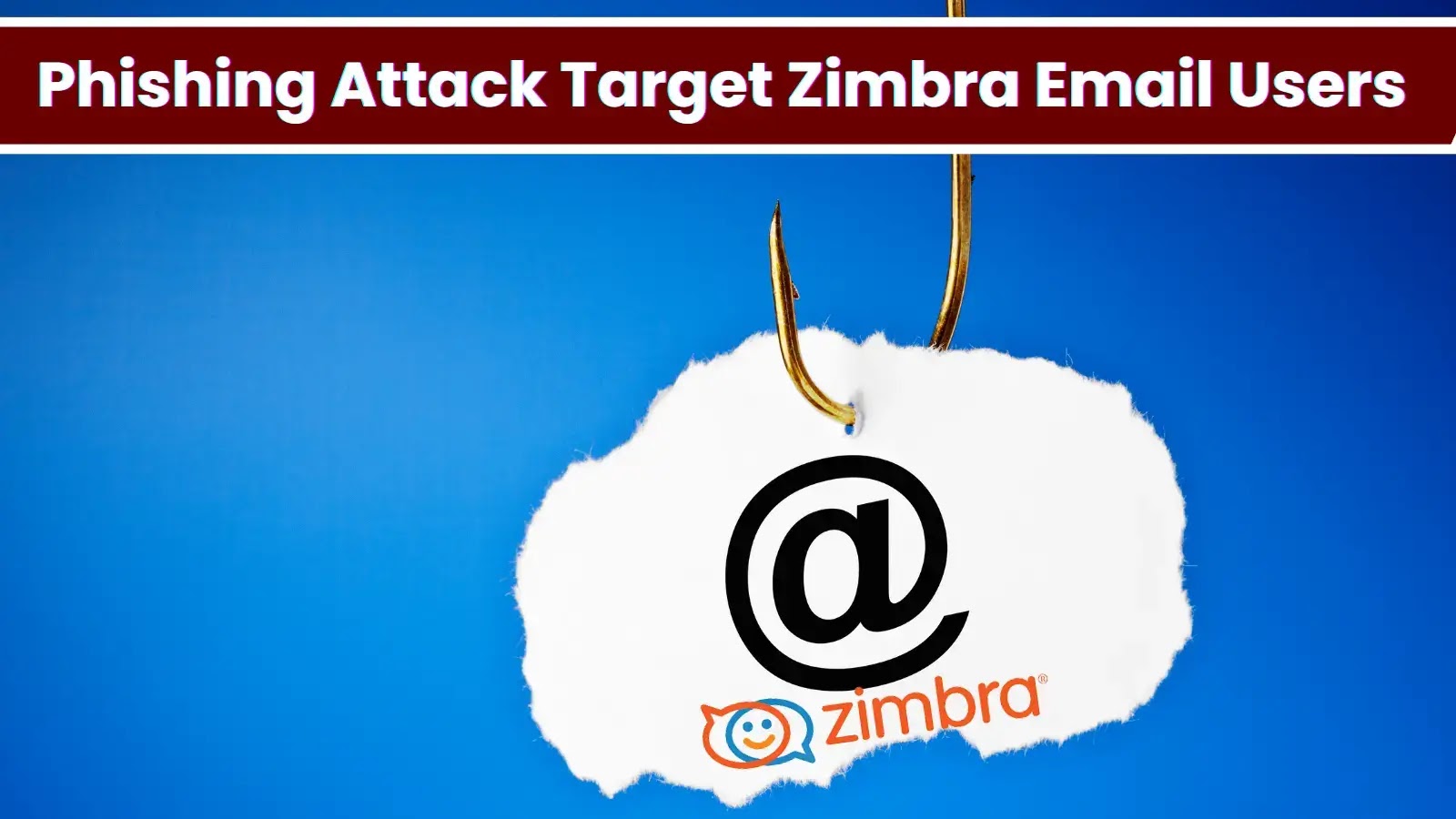 Mass Phishing Campaign Attacking Zimbra Users’ to Steal Login Credentials