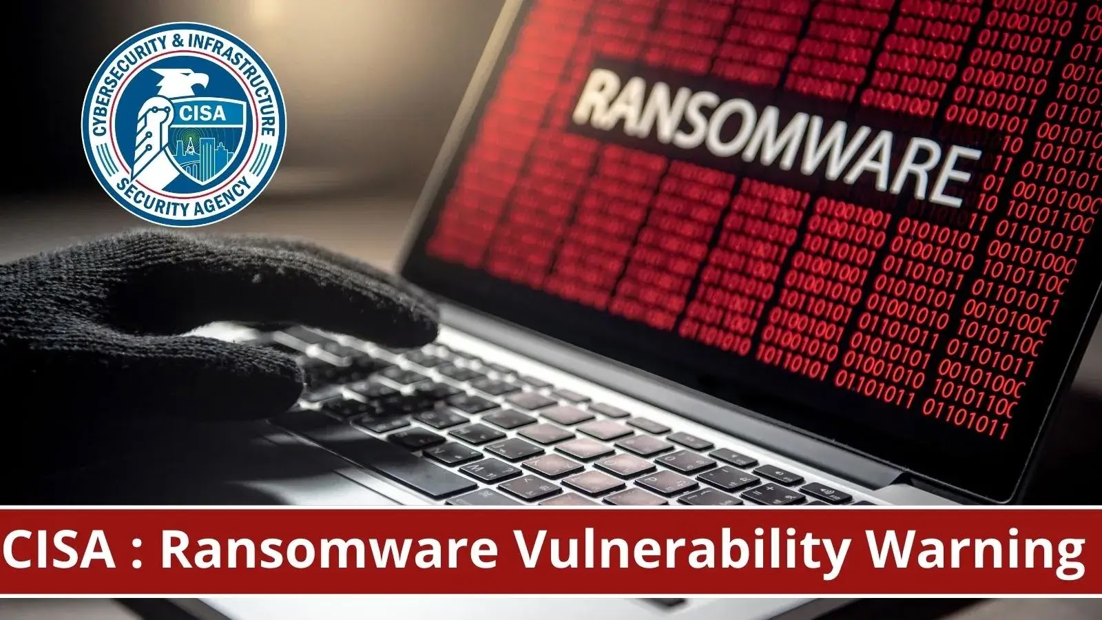 CISA to Flag Vulnerabilities & Misconfigurations Exploited in Ransomware Attacks