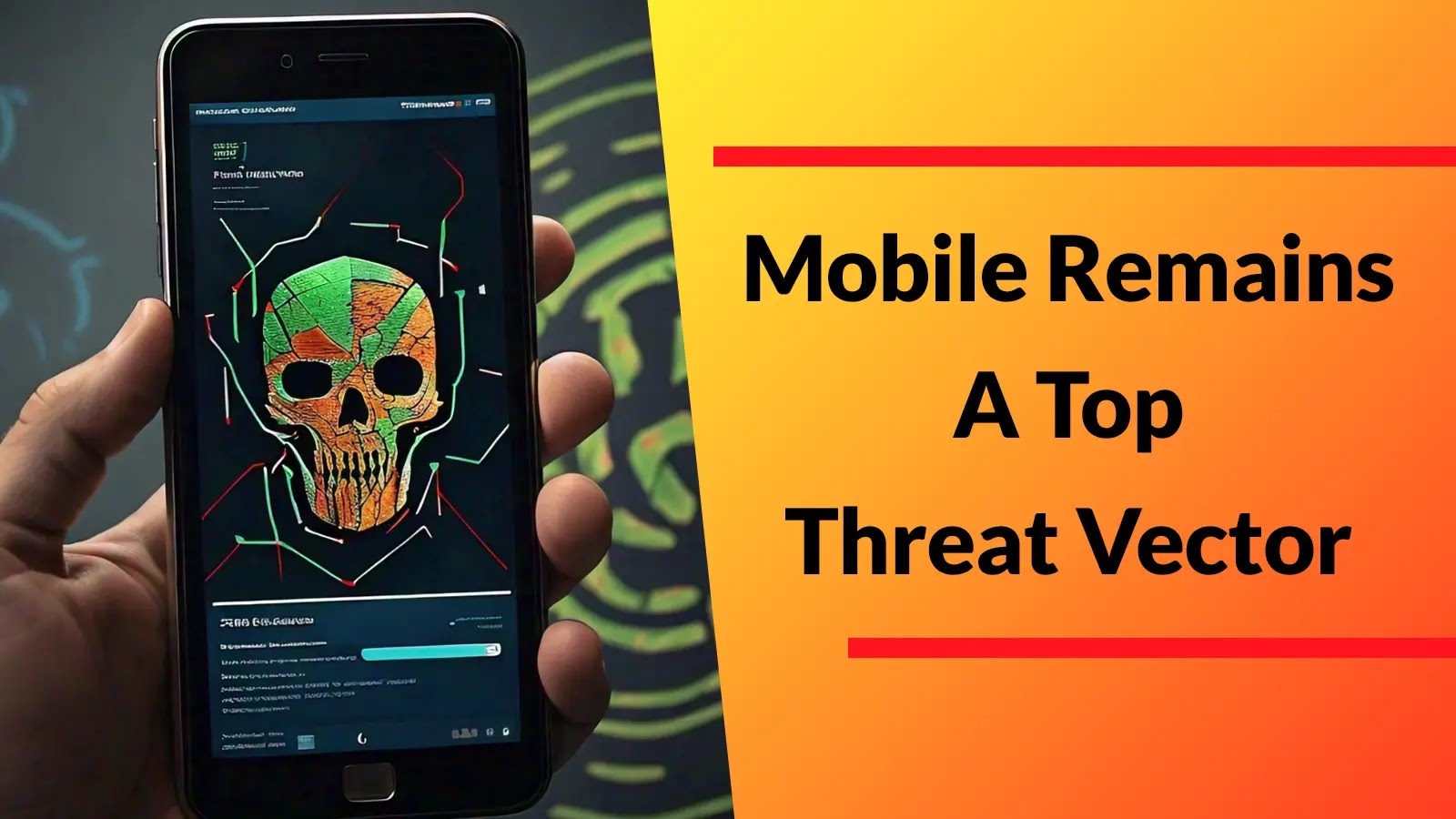 Mobile Remains A Top Threat Vector With 111% Growth in 2024