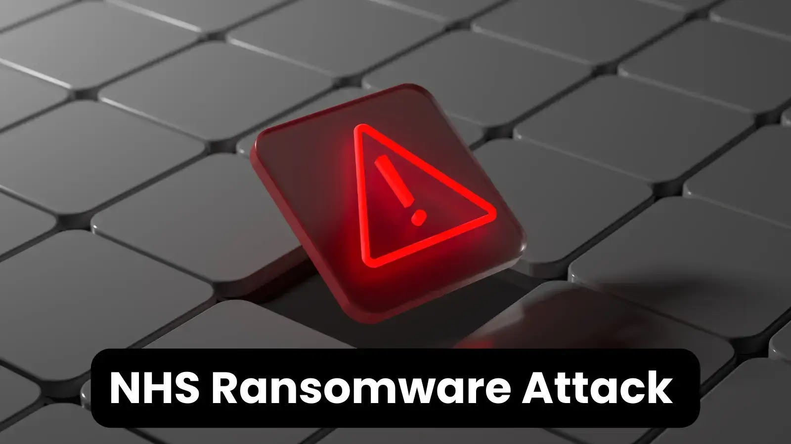NHS Ransomware Attack Leads to Cancellations of 800+ Operations