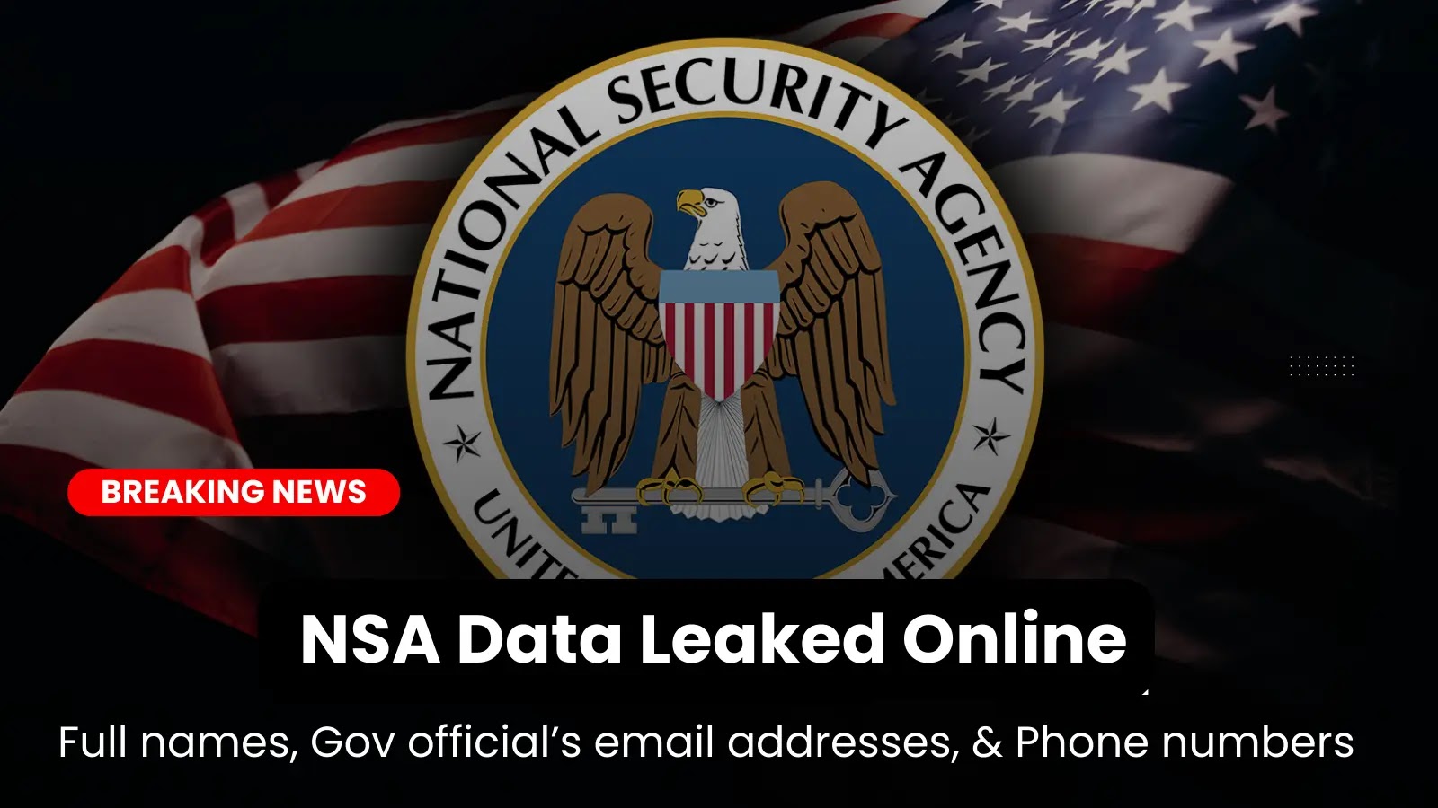 1.4 GB of NSA Data Leaked –  Phone Numbers, Email Addresss & More Classified Data Exposed Online