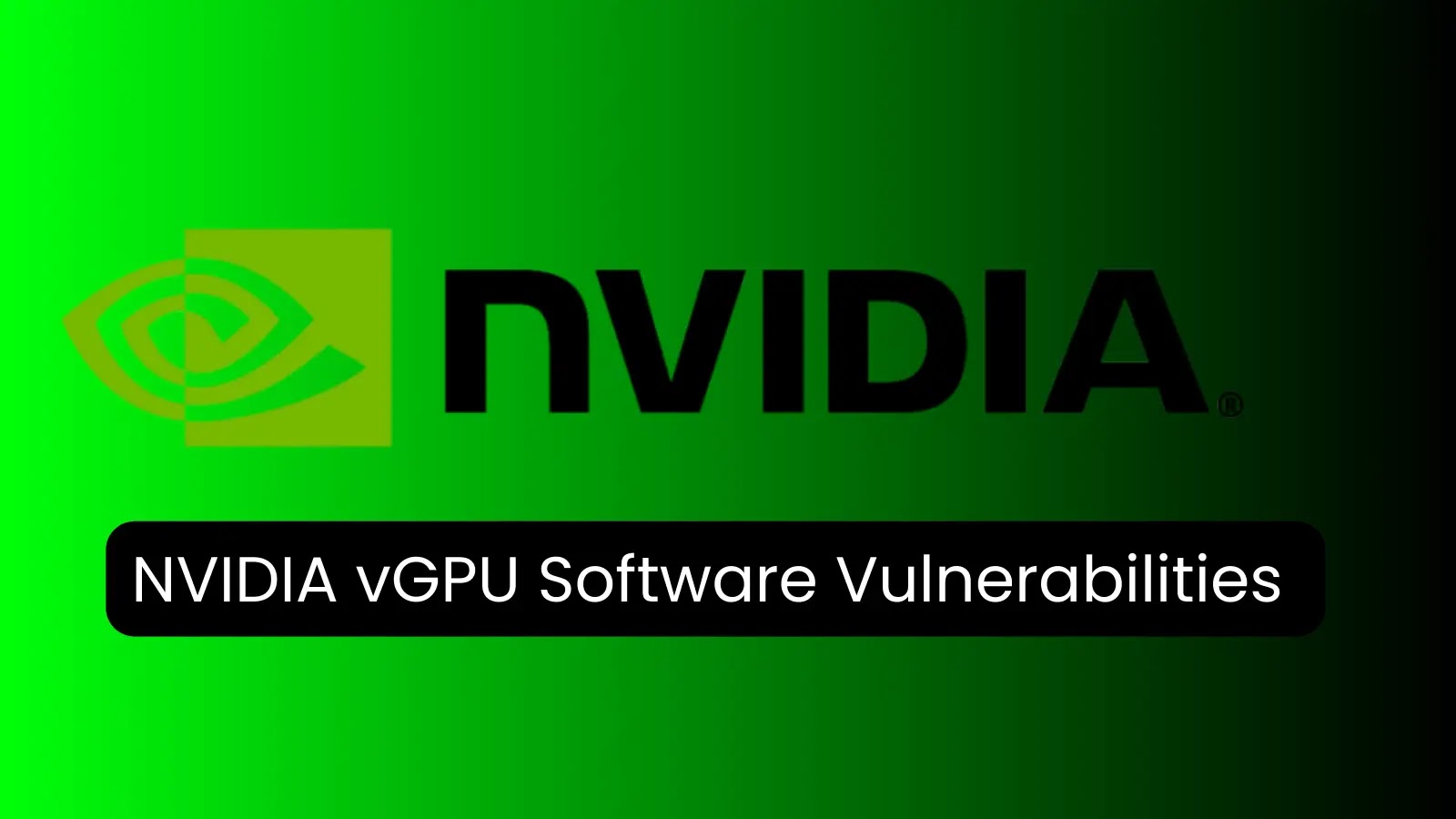 NVIDIA vGPU Software Vulnerabilities Lets Attackers Escalate The Privilege Remotely