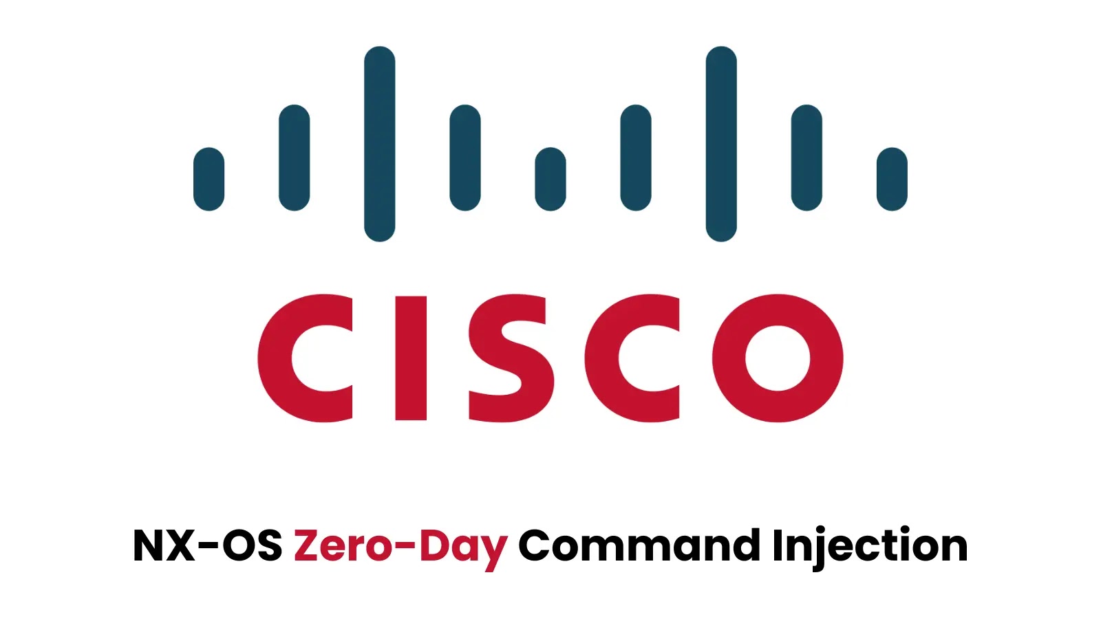 Cisco NX-OS Zero-Day Command Injection Flaw Under Active Attack
