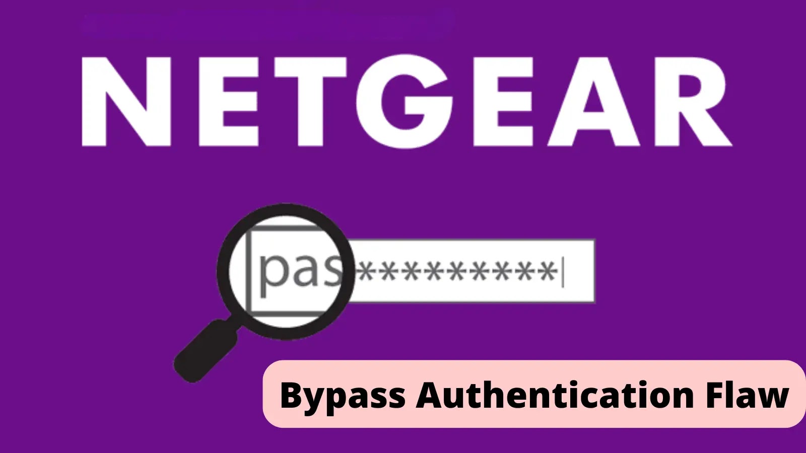 Critical Vulnerabilities In Netgear Routers Let Attackers Bypass Authentication