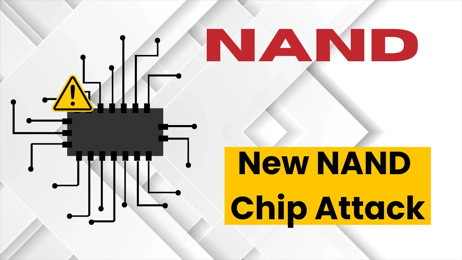 New NAND Chip Attack Lets Attackers Uncover Secrets And Reverse Engineer Products