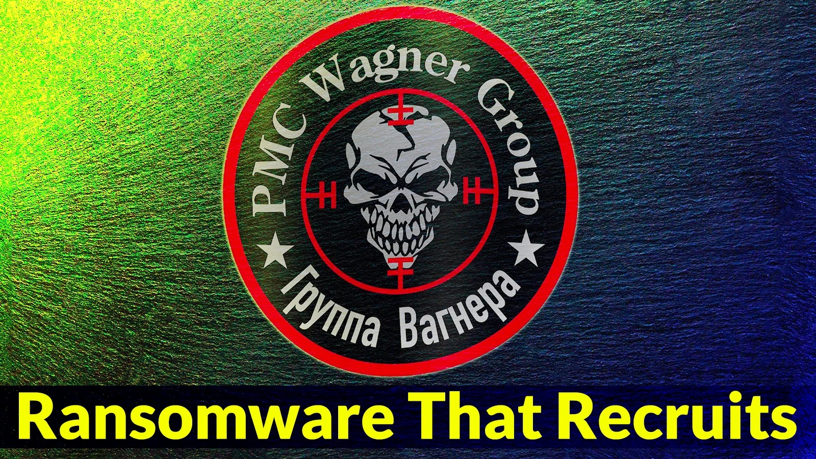 New Ransomware Variant Recruit users for Russian Wagner Group