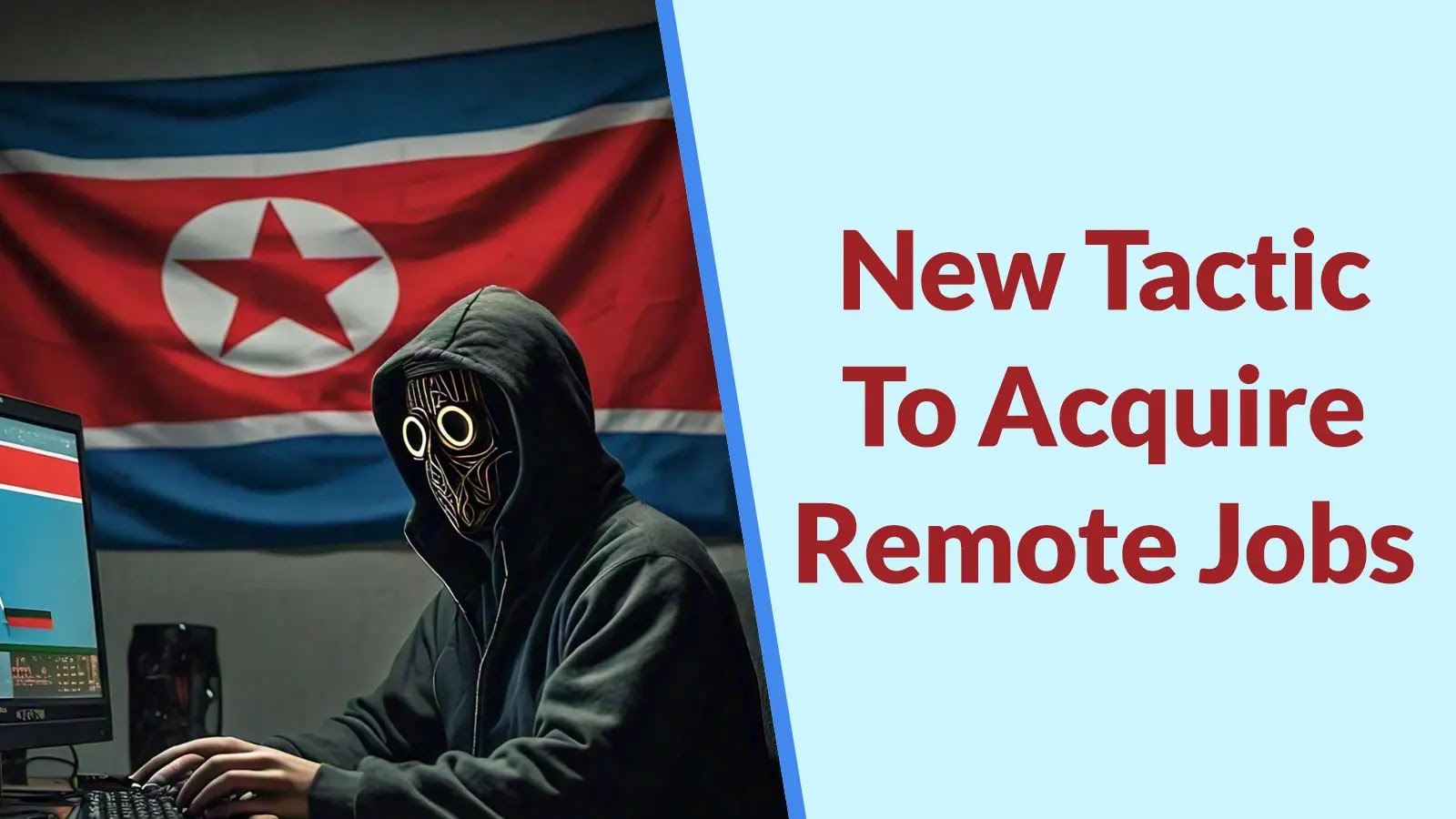 North Korean Hackers Employing New Tactic To Acquire Remote Jobs