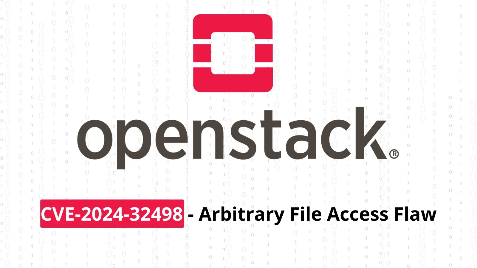 Critical OpenStack Arbitrary File Access Flaw Exposes Cloud Data to Hackers