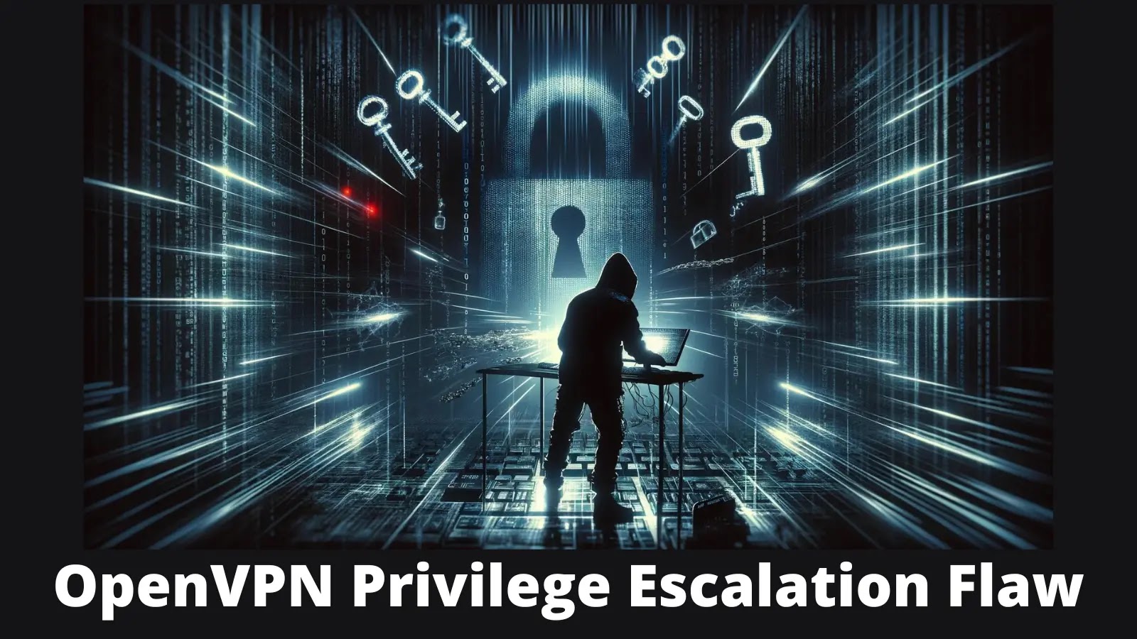 Critical OpenVPN Flaw Let Attackers Escalate Privilege