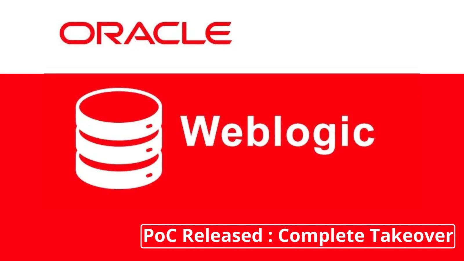Oracle Weblogic Server Flaw Allows Attackers Full Control – PoC Released