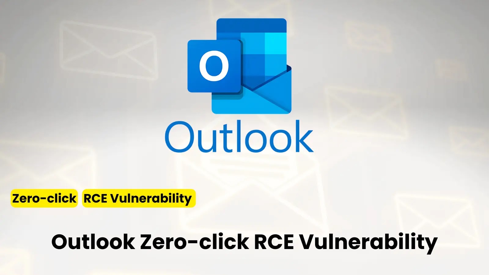 Critical Zero-click RCE Vulnerability Impacts Microsoft Outlook Applications