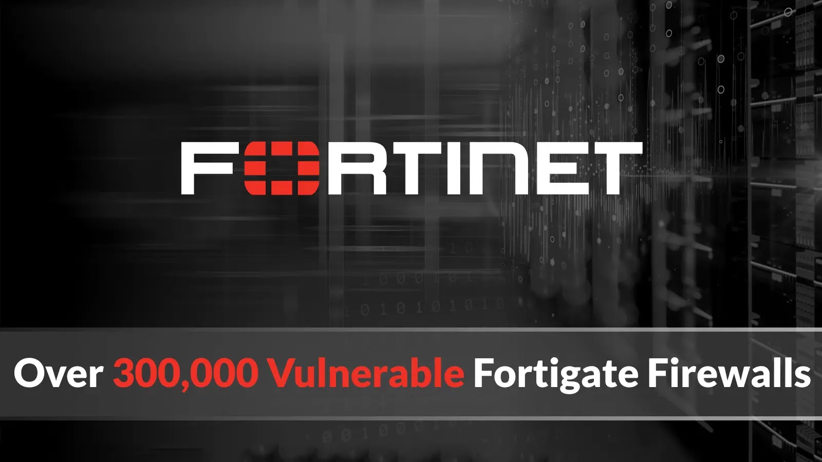 Over 300,000+ Fortinet Firewalls Vulnerable to Critical FortiOS RCE Bug