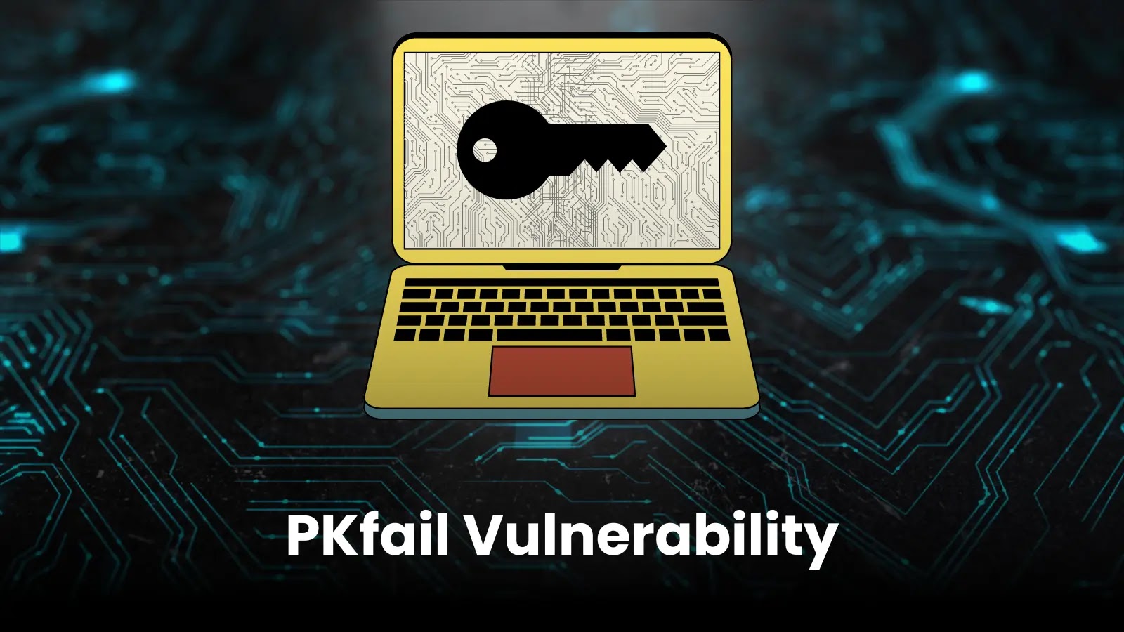 PKfail Vulnerability Allows Hackers to Install UEFI Malware on Over 200 Device Models