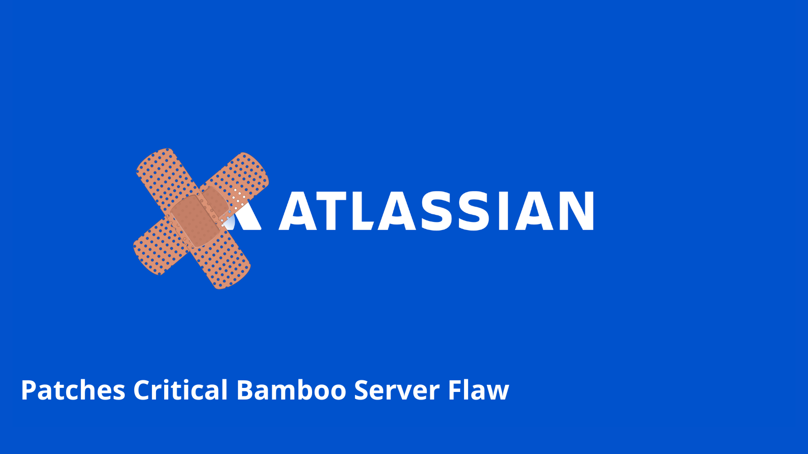 Atlassian Patches Critical Bamboo Server & Other 24 Flaws
