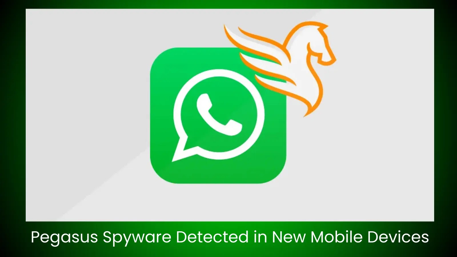 Isreali NSO Group’s Pegasus Spyware Detected in New Mobile Devices