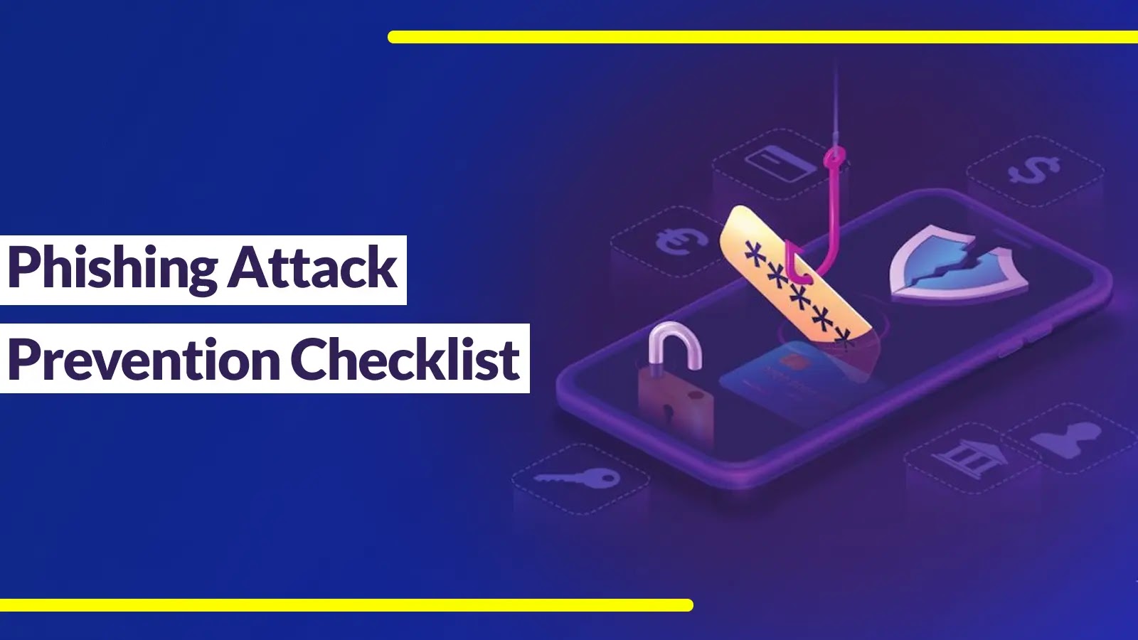 Phishing Attack Prevention Checklist – A Detailed Guide For 2024