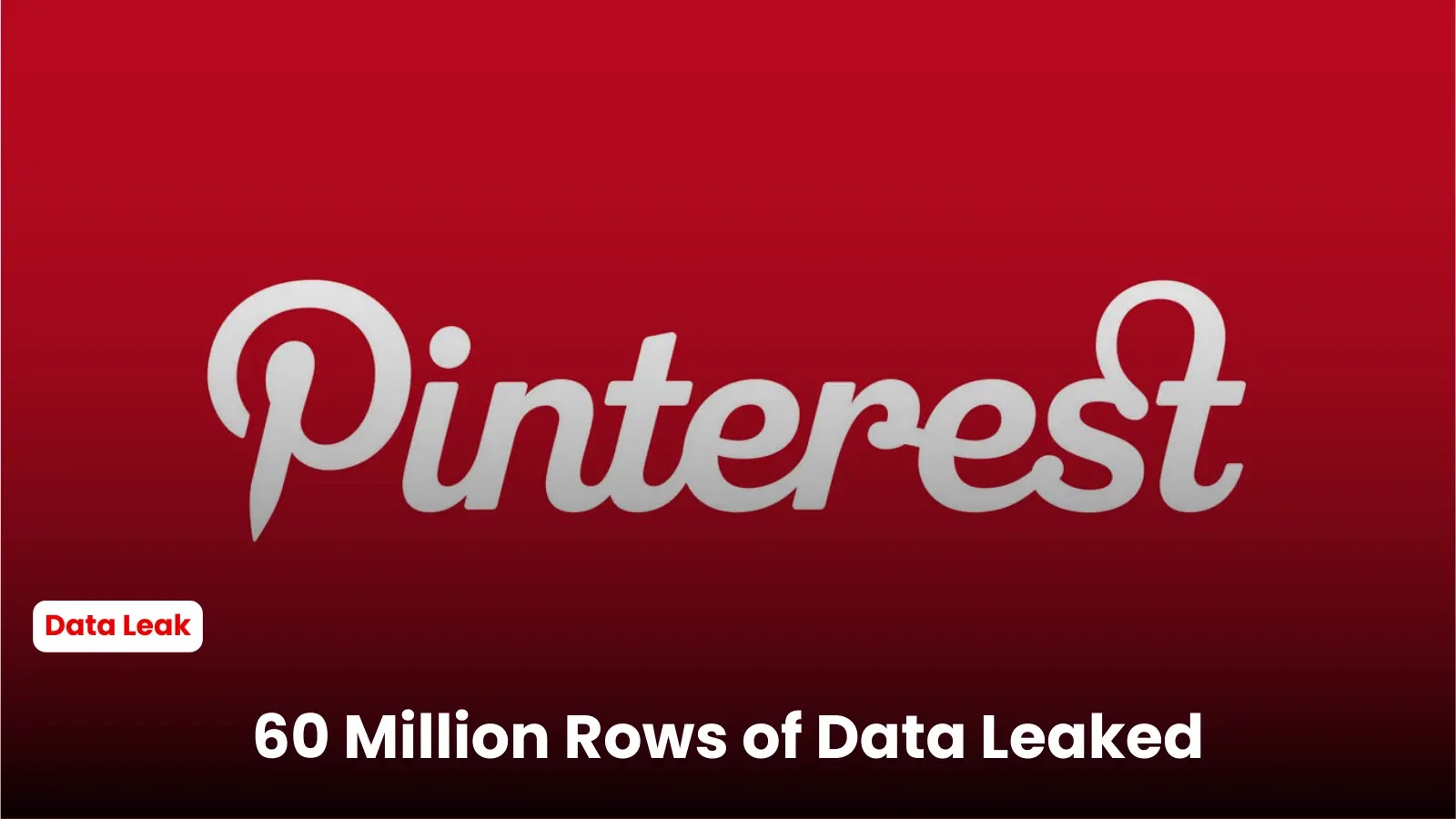 Pinterest Data Leak: Hackers Claiming Access to 60 Million Rows of Data